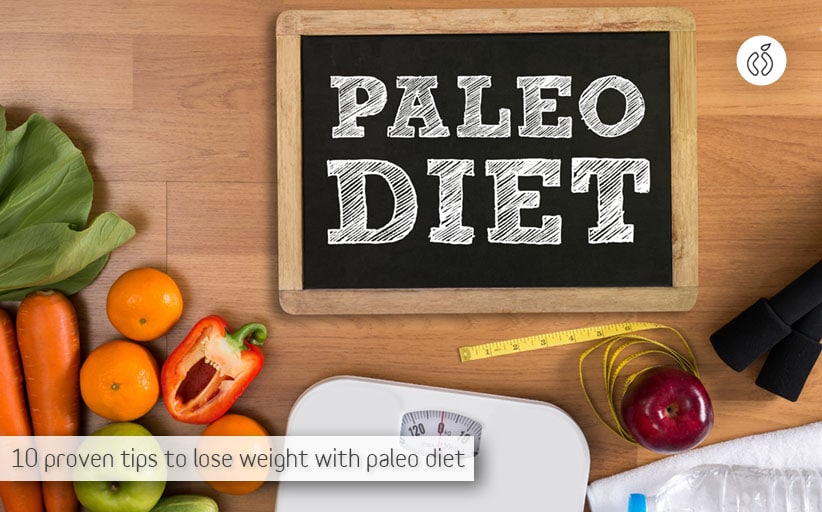 Top 10 Tips for Successful Weight Loss On a Paleo Diet