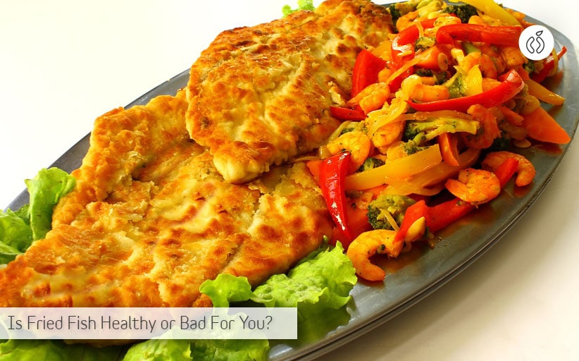 Is Fried Fish Healthy or Bad for You? A Scientific Answer | Health Excellence - 2022